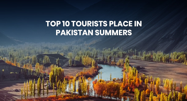 Top 10 Tourists Place in Pakistan Summers