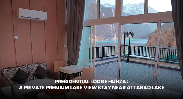 Presidential Lodge Hunza near Attabad Lake