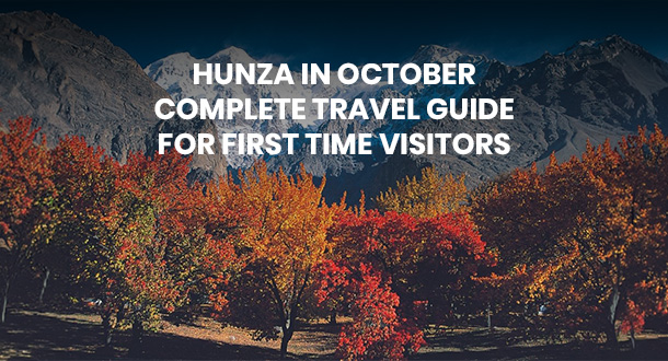 Hunza in October: Complete Travel Guide for First-Time Visitors